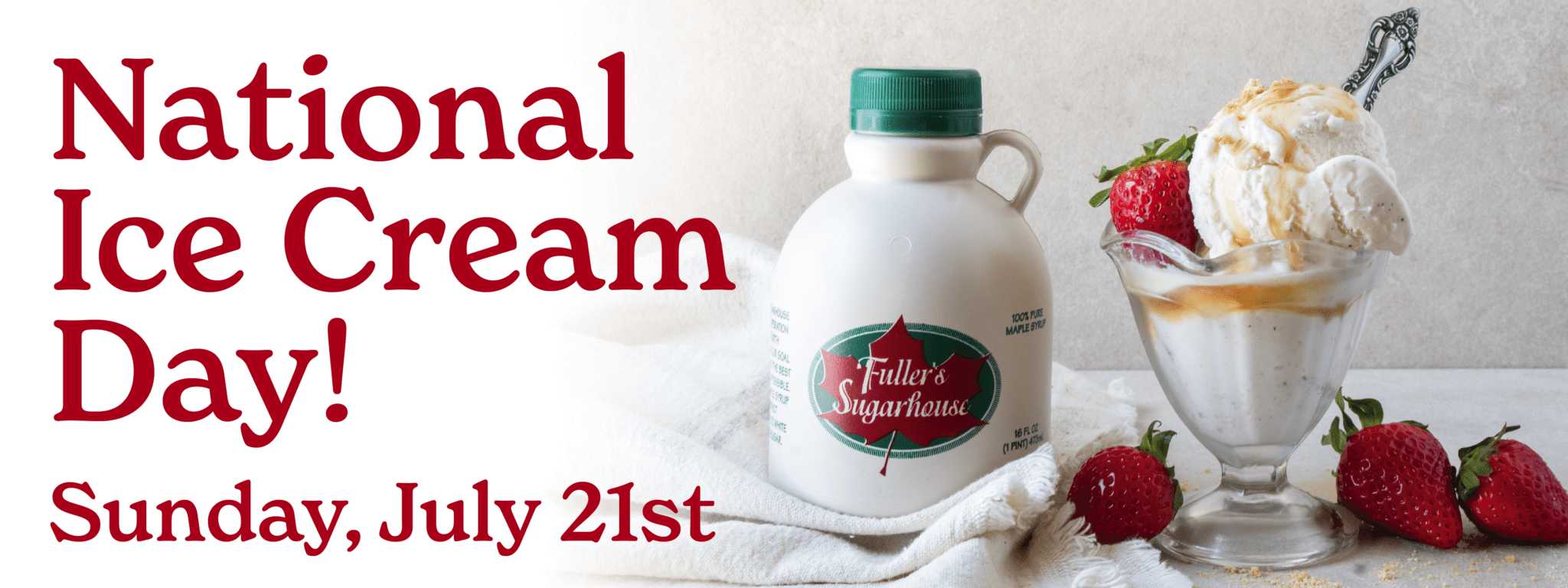 July 21 National Ice Cream Day Fuller's Sugarhouse
